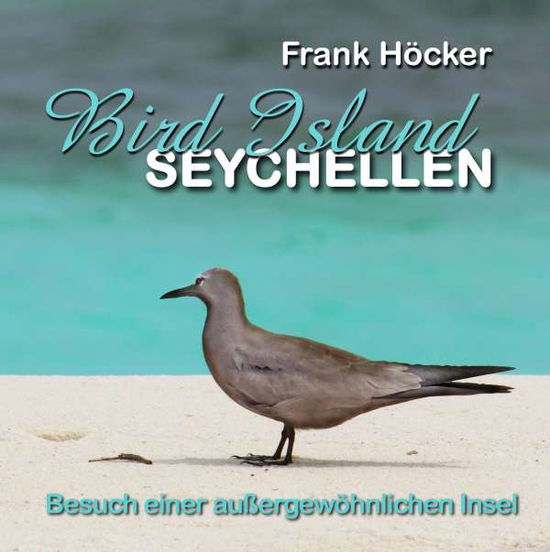 Cover for Höcker · Bird Island - Seychellen (Book)