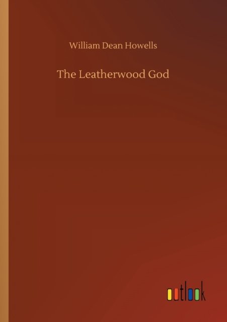 Cover for William Dean Howells · The Leatherwood God (Paperback Book) (2020)
