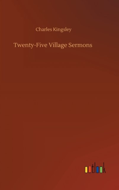 Cover for Charles Kingsley · Twenty-Five Village Sermons (Gebundenes Buch) (2020)