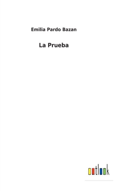 Cover for Emilia Pardo Bazan · La Prueba (Gebundenes Buch) (2022)