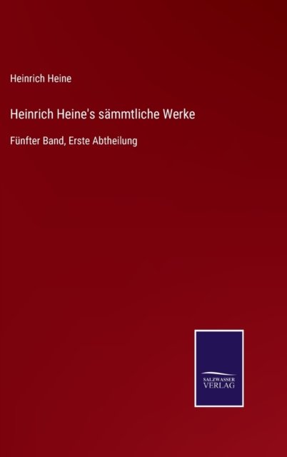 Heinrich Heine's sammtliche Werke - Heinrich Heine - Books - Salzwasser-Verlag Gmbh - 9783752542912 - October 26, 2021