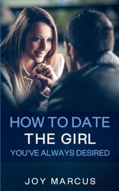 How to Date the Girl You've Alwa - Marcus - Inne -  - 9783752638912 - 30 grudnia 2020