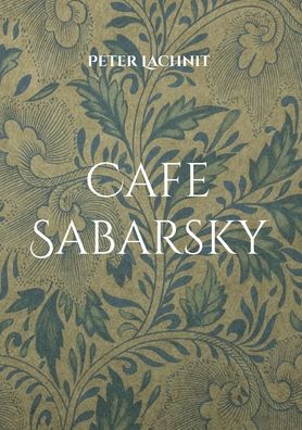 Cafe Sabarsky - Peter Lachnit - Livros - Books on Demand - 9783754395912 - 29 de outubro de 2021