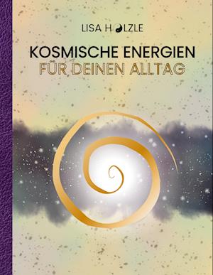 Cover for Lisa Hölzle · Kosmische Energien für deinen Alltag (Book) (2023)