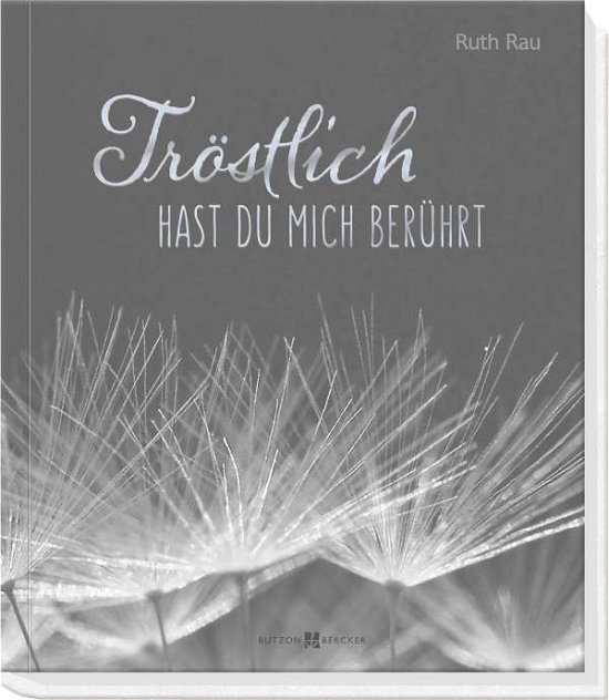 Cover for Rau · Tröstlich hast du mich berührt (Buch)