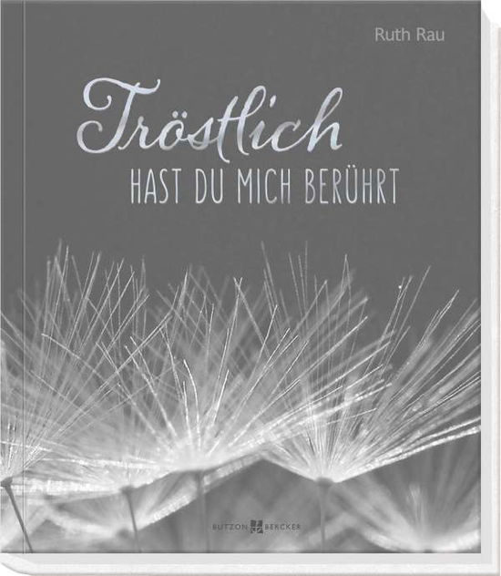 Cover for Rau · Tröstlich hast du mich berührt (Book)