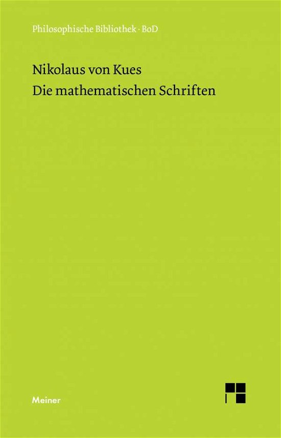 Die Mathematischen Schriften - Nikolaus Von Kues - Kirjat - Felix Meiner Verlag - 9783787304912 - 1980