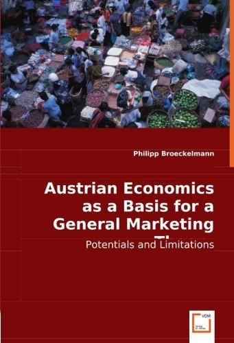 Cover for Philipp Broeckelmann · Austrian Economics As a Basis for a General Marketing Theory: Potentials and Limitations (Pocketbok) (2008)