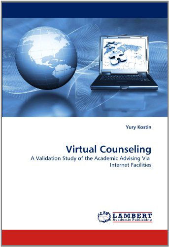 Cover for Yury Kostin · Virtual Counseling: a Validation Study of the Academic Advising Via  Internet Facilities (Taschenbuch) (2010)