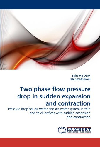 Two Phase Flow Pressure Drop in Sudden Expansion and Contraction: Pressure Drop for Oil-water and Air-water System in Thin and Thick Orifices with Sudden Expansion and Contraction - Manmath Roul - Livros - LAP LAMBERT Academic Publishing - 9783838392912 - 2 de setembro de 2010