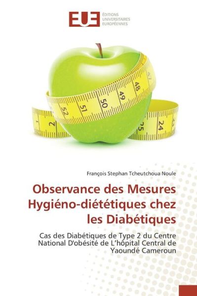 Cover for Tcheutchoua Noule Francois Stephan · Observance Des Mesures Hygieno-dietetiques Chez Les Diabetiques (Paperback Bog) (2018)