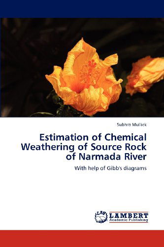 Cover for Subhra Mullick · Estimation of Chemical Weathering of Source Rock of Narmada River: with Help of Gibb's Diagrams (Pocketbok) (2012)