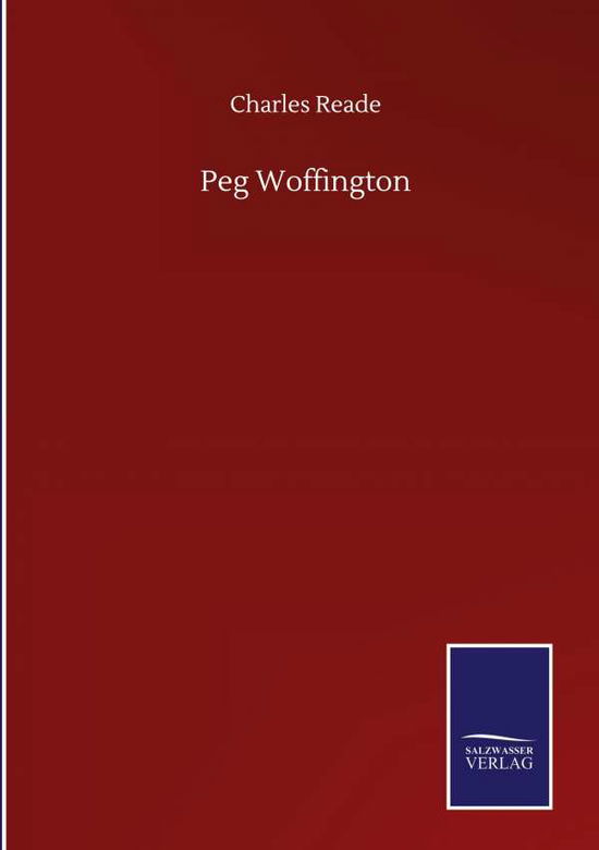 Peg Woffington - Charles Reade - Böcker - Salzwasser-Verlag Gmbh - 9783846056912 - 10 september 2020