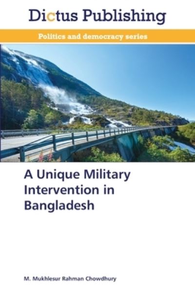 Cover for M Mukhlesur Rahman Chowdhury · A Unique Military Intervention in Bangladesh (Paperback Book) (2021)