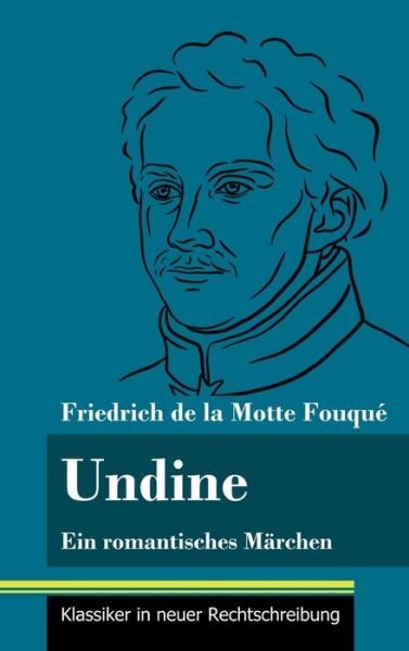 Cover for Friedrich de la Motte Fouque · Undine (Innbunden bok) (2021)
