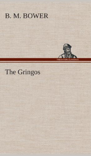 Cover for B. M. Bower · The Gringos (Hardcover Book) (2013)