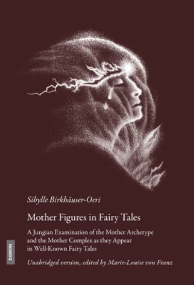 Cover for Sibylle Birkhauser-Oeri · Mother Figures in Fairy Tales: A Jungian Examination of the Mother Archetype and the Mother Complex as they Appear in Well-Known Fairy Tales (Inbunden Bok) (2023)