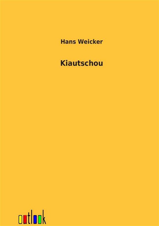 Cover for Hans Weicker · Kiautschou (Paperback Book) [German edition] (2012)