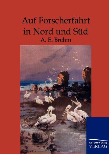 Cover for A E Brehm · Auf Forscherfahrt in Nord und Sud (Taschenbuch) [German edition] (2012)