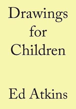 Cover for Ed Atkins · Ed Atkins. Drawings for Children (Hardcover bog) (2021)