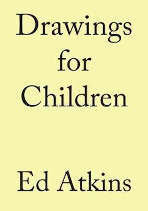 Cover for Ed Atkins · Ed Atkins. Drawings for Children (Hardcover Book) (2021)