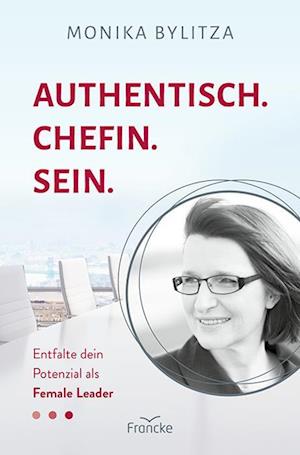 Cover for Monika Bylitza · Authentisch. Chefin. Sein. (Book) (2024)