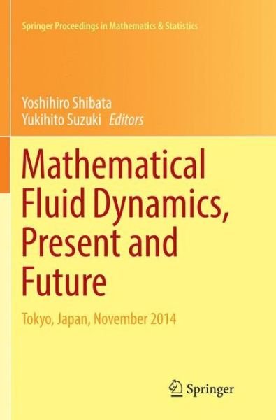 Mathematical Fluid Dynamics, Present and Future: Tokyo, Japan, November 2014 - Springer Proceedings in Mathematics & Statistics (Pocketbok) [Softcover reprint of the original 1st ed. 2016 edition] (2018)