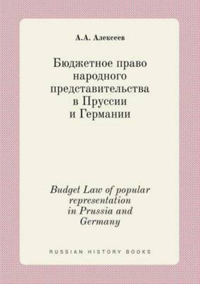 Cover for A a Alekseev · Budget Law of Popular Representation in Prussia and Germany (Paperback Book) (2015)