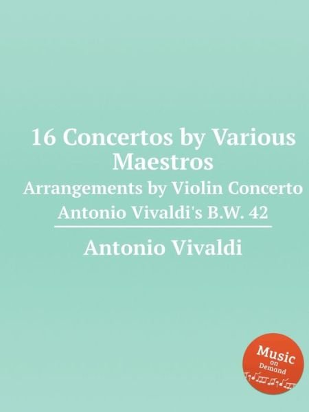 Cover for Antonio Vivaldi · 16 Concertos by Various Maestros (Taschenbuch) (2019)