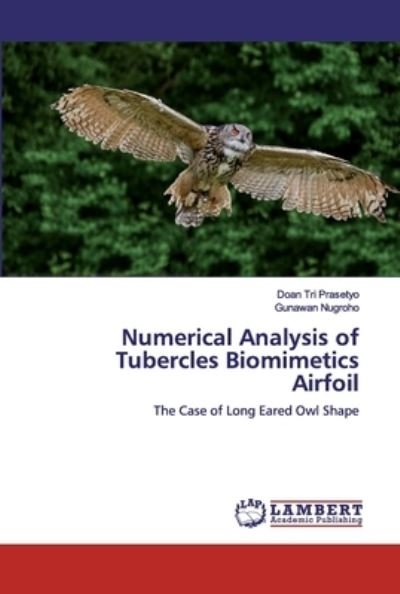 Cover for Doan Tri Prasetyo · Numerical Analysis of Tubercles Biomimetics Airfoil (Paperback Book) (2019)