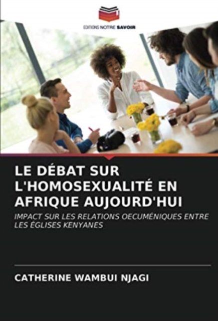 Cover for Catherine Wambui Njagi · Le Debat Sur l'Homosexualite En Afrique Aujourd'hui (Taschenbuch) (2021)