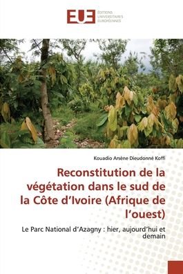 Cover for Kouadio Arsne Dieudonn Koffi · Reconstitution de la vgtation dans le sud de la Cte d?Ivoire : Le Parc National d?Azagny (Paperback Bog) (2021)