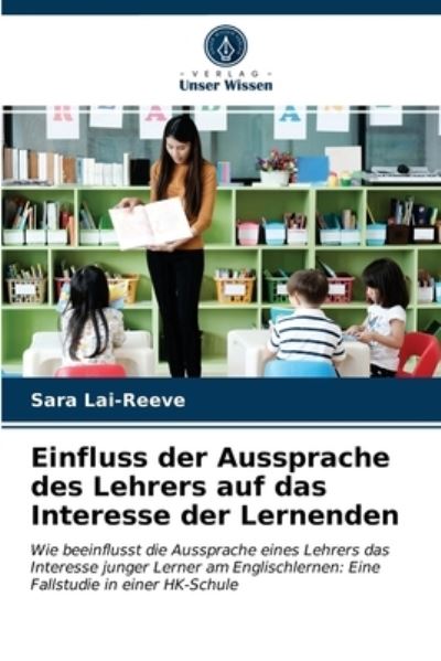 Cover for Sara Lai-Reeve · Einfluss der Aussprache des Lehrers auf das Interesse der Lernenden (Paperback Book) (2021)