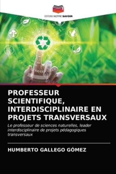 Cover for Humberto Gallego Gomez · Professeur Scientifique, Interdisciplinaire En Projets Transversaux (Paperback Book) (2021)