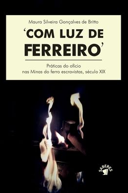 Com Luz de Ferreiro - Maura Silveira Goncalves de Britto - Böcker - Paginas Editora - 9786550790912 - 2 mars 2022