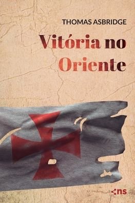 Cover for Thomas Asbridge · Vitoria no Oriente (Paperback Bog) (2022)