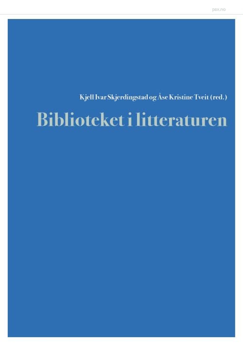 Biblioteket i litteraturen - Skjerdingstad Kjell Ivar (red.) - Bøger - Pax - 9788253040912 - 18. januar 2019