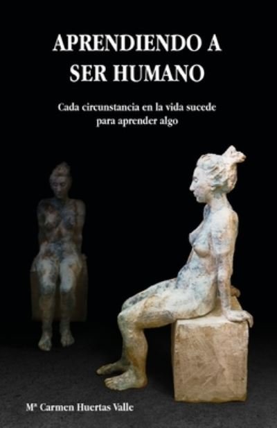 Cover for Ma Carmen Huertas Valle · Aprendiendo a Ser Humano (Paperback Book) (2019)