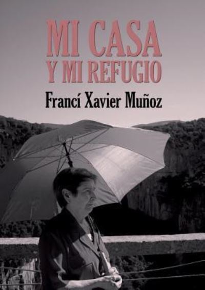 Cover for Franci Xavier Munoz Sanchez · Mi casa y mi refugio. Poemas escogidos (Paperback Book) [Revised edition] (2017)