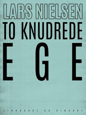 Cover for Lars Nielsen · To knudrede ege (Sewn Spine Book) [1st edition] (2019)