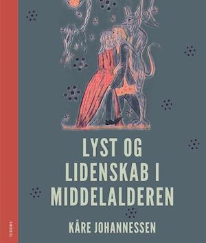 Cover for Kåre Johannessen · Lyst og lidenskab i middelalderen (Hardcover Book) [1. Painos] (2021)
