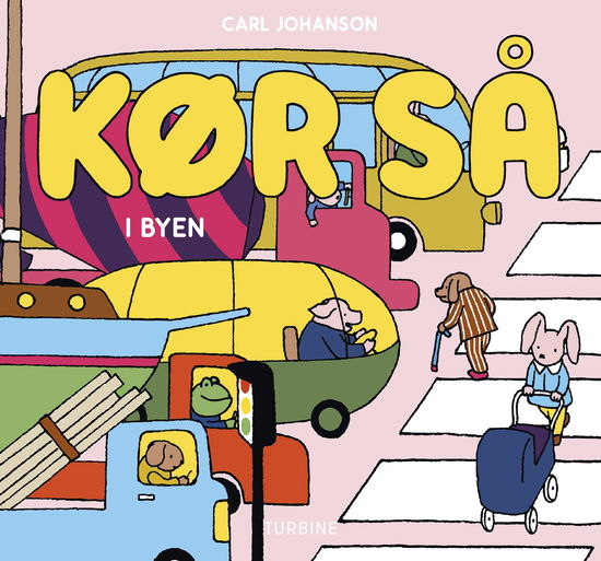 Cover for Carl Johanson · Kør så - i byen (Kartonbuch) [1. Ausgabe] (2024)