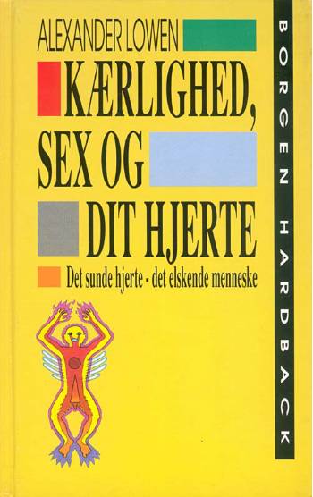 Cover for Alexander Lowen · Borgen hardback: Kærlighed, sex og dit hjerte (Hardcover Book) [2nd edition] (1993)