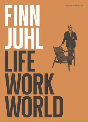 Cover for Christian Bundegaard · Finn Juhl. Life, Work, World (Bound Book) [1e uitgave] (2018)