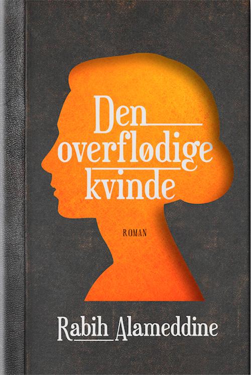 Cover for Rabih Alameddine · Den overflødige kvinde (Bound Book) [1st edition] (2015)