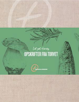 Cover for TorvehallerneKBH · Opskrifter fra torvet (Hardcover Book) [1.º edición] (2021)