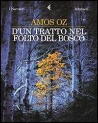 Cover for Amos Oz · D'Un Tratto Nel Folto Del Bosco (Book)