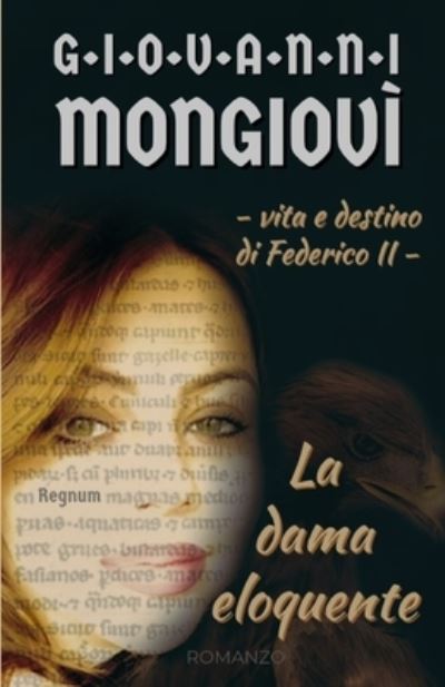 Cover for Giovanni Mongiovi · La Dama Eloquente - Vita E Destino Di Federico II (Paperback Book) (2021)