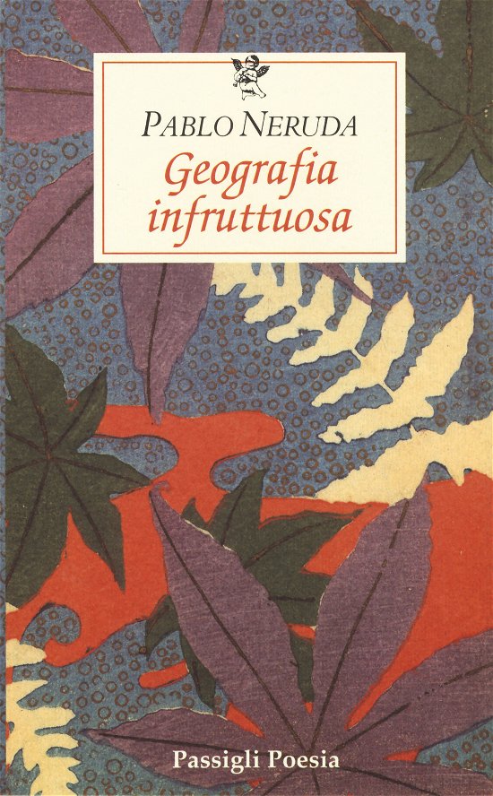 Cover for Pablo Neruda · Geografia Infruttuosa (Book)