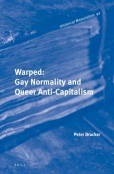 Cover for Peter Drucker · Warped: Gay Normality and Queer Anti-capitalism (Innbunden bok) (2015)